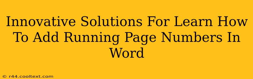 Innovative Solutions For Learn How To Add Running Page Numbers In Word