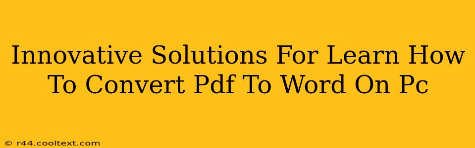 Innovative Solutions For Learn How To Convert Pdf To Word On Pc