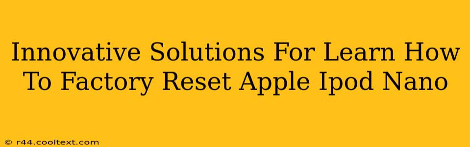 Innovative Solutions For Learn How To Factory Reset Apple Ipod Nano