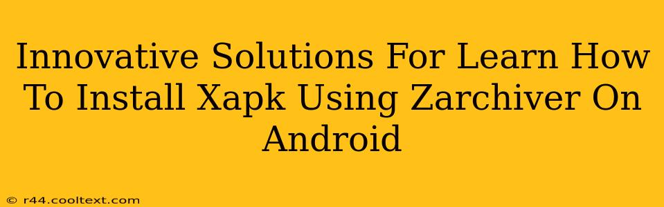 Innovative Solutions For Learn How To Install Xapk Using Zarchiver On Android