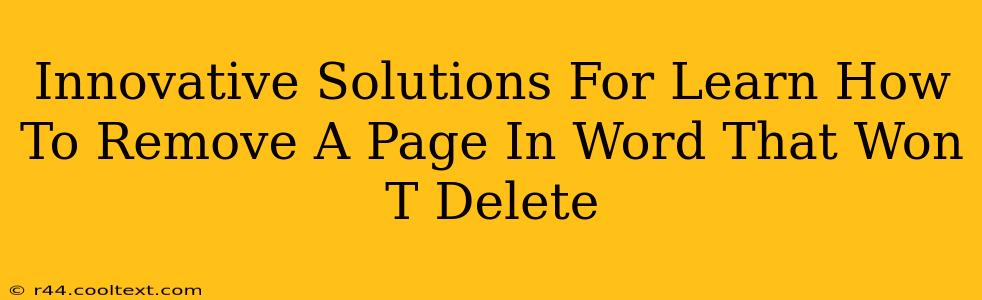 Innovative Solutions For Learn How To Remove A Page In Word That Won T Delete