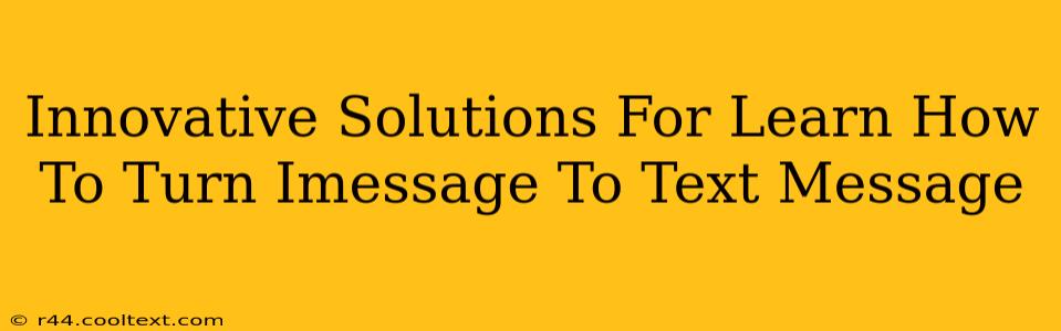 Innovative Solutions For Learn How To Turn Imessage To Text Message