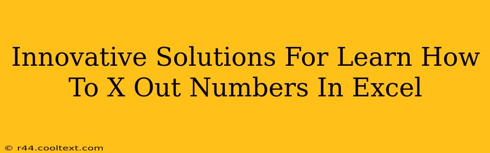 Innovative Solutions For Learn How To X Out Numbers In Excel