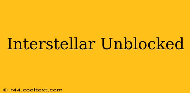 Interstellar Unblocked