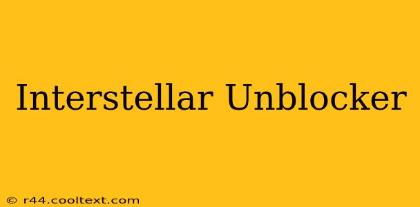 Interstellar Unblocker