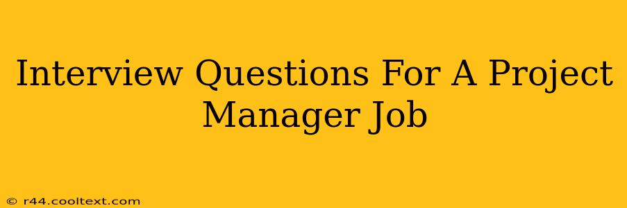 Interview Questions For A Project Manager Job