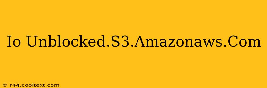 Io Unblocked.S3.Amazonaws.Com