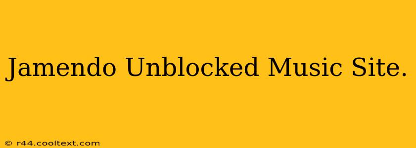 Jamendo Unblocked Music Site.