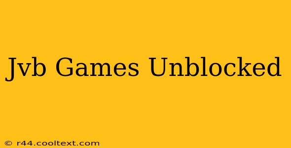 Jvb Games Unblocked