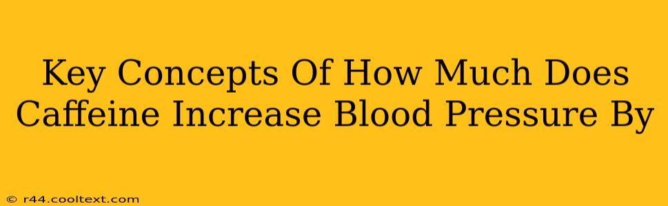 Key Concepts Of How Much Does Caffeine Increase Blood Pressure By