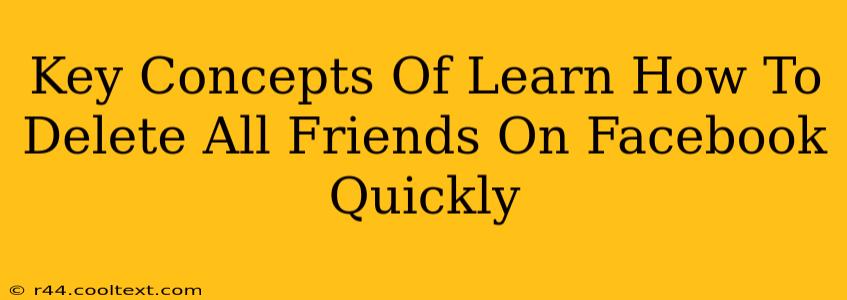 Key Concepts Of Learn How To Delete All Friends On Facebook Quickly