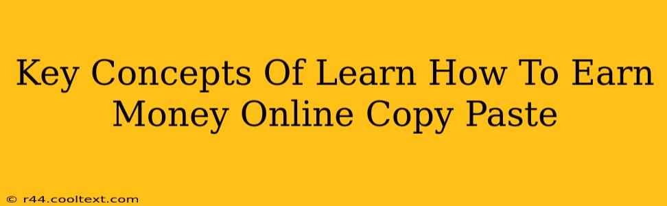 Key Concepts Of Learn How To Earn Money Online Copy Paste