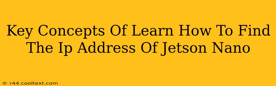 Key Concepts Of Learn How To Find The Ip Address Of Jetson Nano