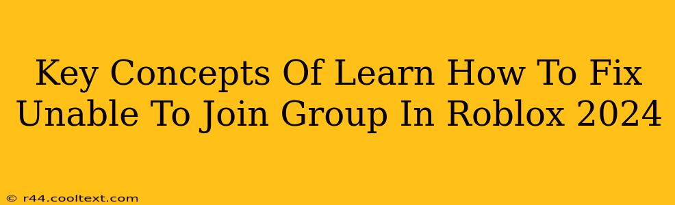 Key Concepts Of Learn How To Fix Unable To Join Group In Roblox 2024