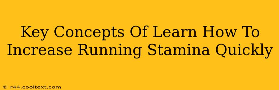 Key Concepts Of Learn How To Increase Running Stamina Quickly