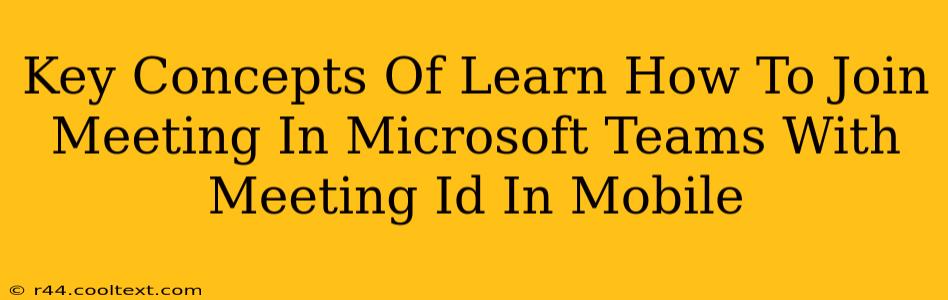 Key Concepts Of Learn How To Join Meeting In Microsoft Teams With Meeting Id In Mobile