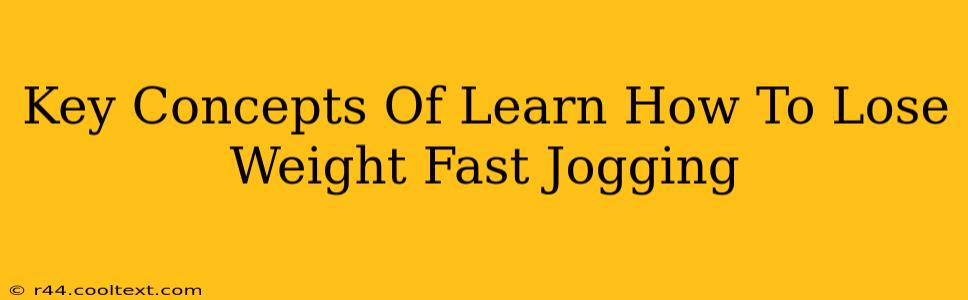 Key Concepts Of Learn How To Lose Weight Fast Jogging