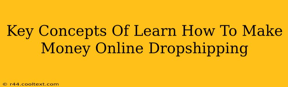 Key Concepts Of Learn How To Make Money Online Dropshipping