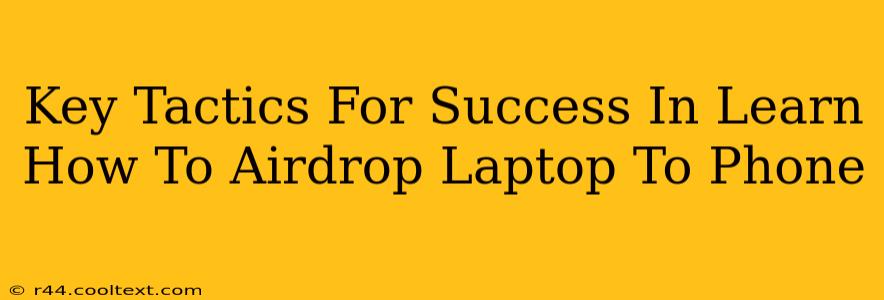 Key Tactics For Success In Learn How To Airdrop Laptop To Phone