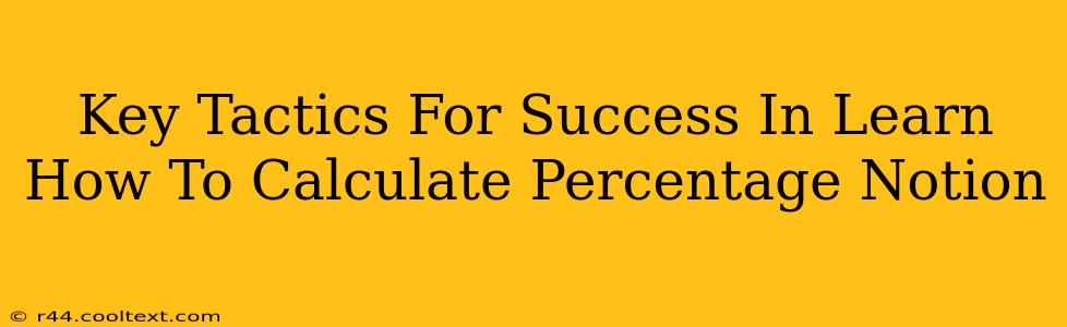 Key Tactics For Success In Learn How To Calculate Percentage Notion