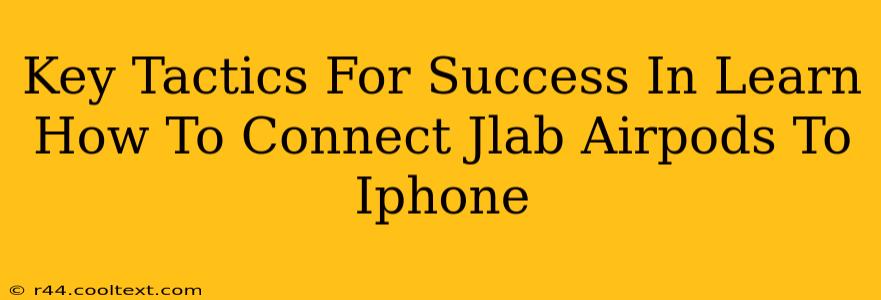 Key Tactics For Success In Learn How To Connect Jlab Airpods To Iphone