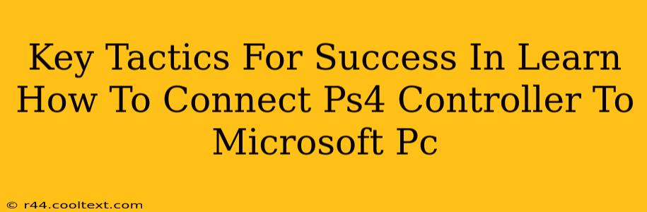 Key Tactics For Success In Learn How To Connect Ps4 Controller To Microsoft Pc