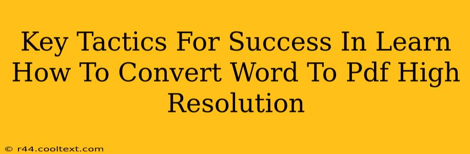 Key Tactics For Success In Learn How To Convert Word To Pdf High Resolution