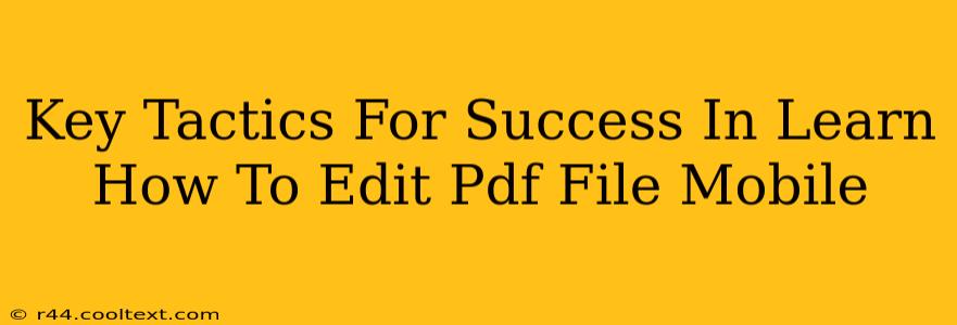 Key Tactics For Success In Learn How To Edit Pdf File Mobile