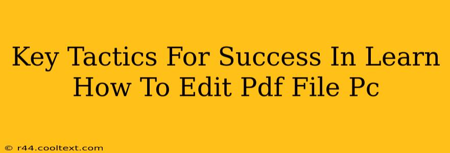 Key Tactics For Success In Learn How To Edit Pdf File Pc