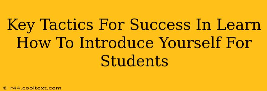 Key Tactics For Success In Learn How To Introduce Yourself For Students