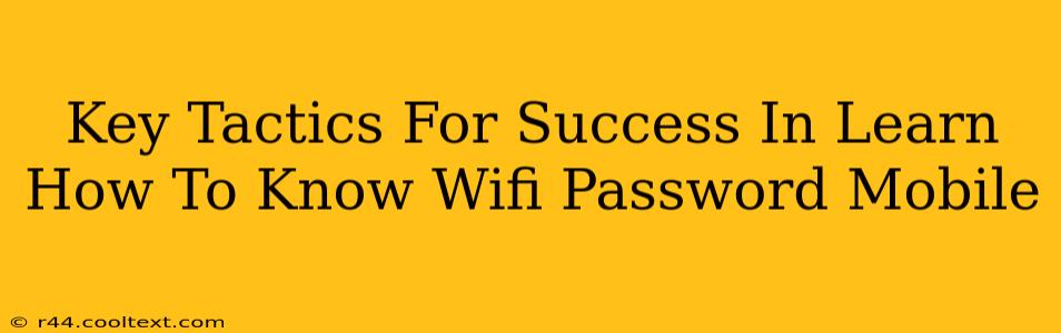 Key Tactics For Success In Learn How To Know Wifi Password Mobile