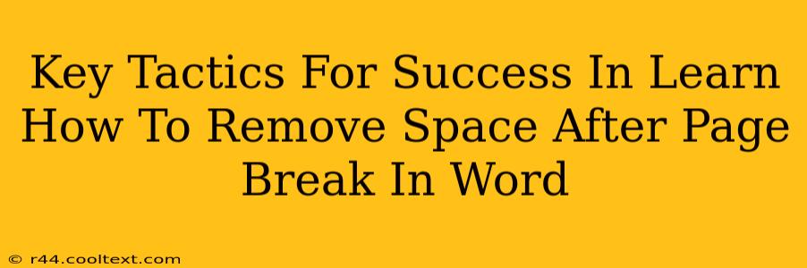 Key Tactics For Success In Learn How To Remove Space After Page Break In Word