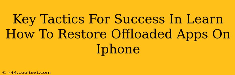 Key Tactics For Success In Learn How To Restore Offloaded Apps On Iphone