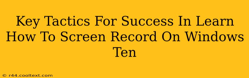 Key Tactics For Success In Learn How To Screen Record On Windows Ten