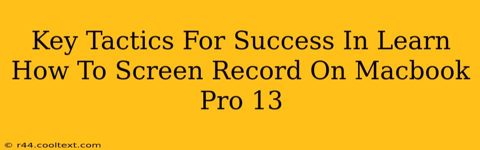 Key Tactics For Success In Learn How To Screen Record On Macbook Pro 13