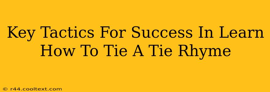 Key Tactics For Success In Learn How To Tie A Tie Rhyme