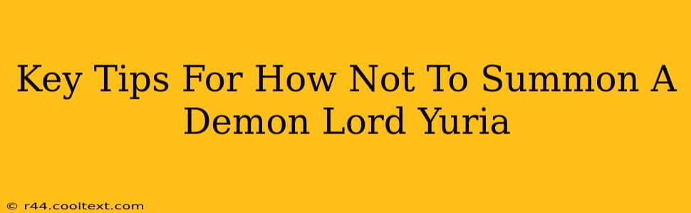 Key Tips For How Not To Summon A Demon Lord Yuria