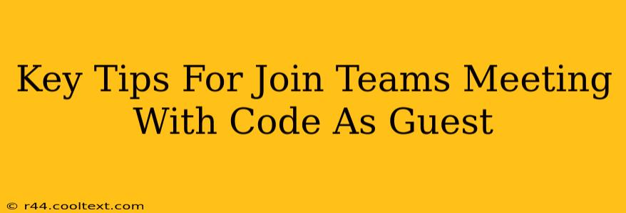 Key Tips For Join Teams Meeting With Code As Guest