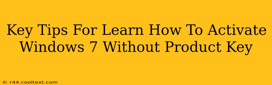 Key Tips For Learn How To Activate Windows 7 Without Product Key