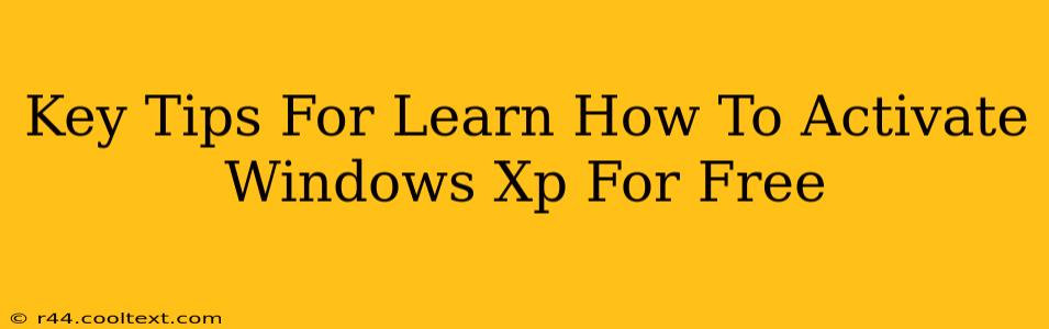 Key Tips For Learn How To Activate Windows Xp For Free