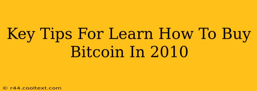 Key Tips For Learn How To Buy Bitcoin In 2010