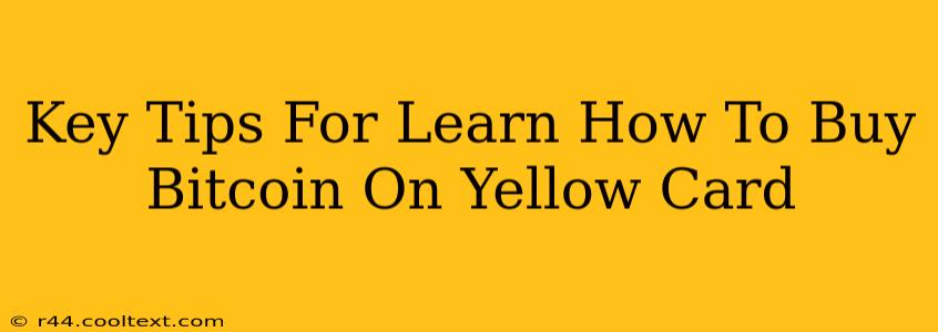 Key Tips For Learn How To Buy Bitcoin On Yellow Card