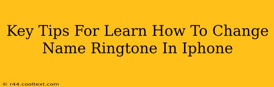 Key Tips For Learn How To Change Name Ringtone In Iphone