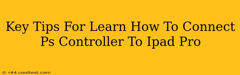 Key Tips For Learn How To Connect Ps Controller To Ipad Pro