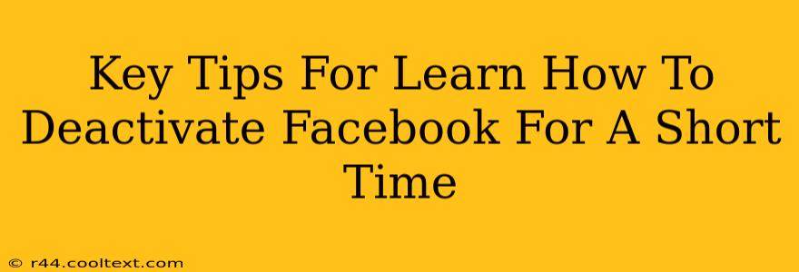 Key Tips For Learn How To Deactivate Facebook For A Short Time