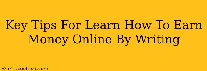 Key Tips For Learn How To Earn Money Online By Writing