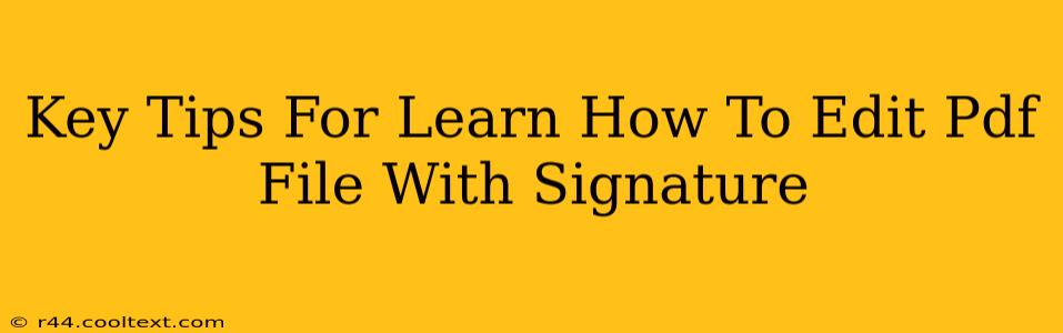 Key Tips For Learn How To Edit Pdf File With Signature