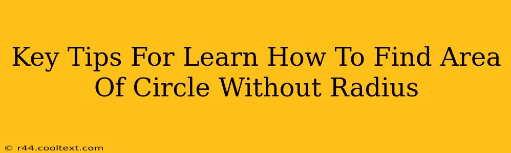 Key Tips For Learn How To Find Area Of Circle Without Radius