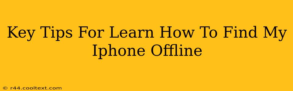 Key Tips For Learn How To Find My Iphone Offline