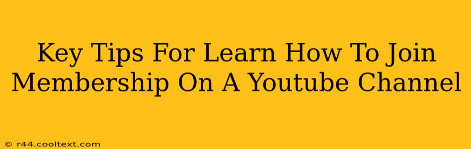 Key Tips For Learn How To Join Membership On A Youtube Channel